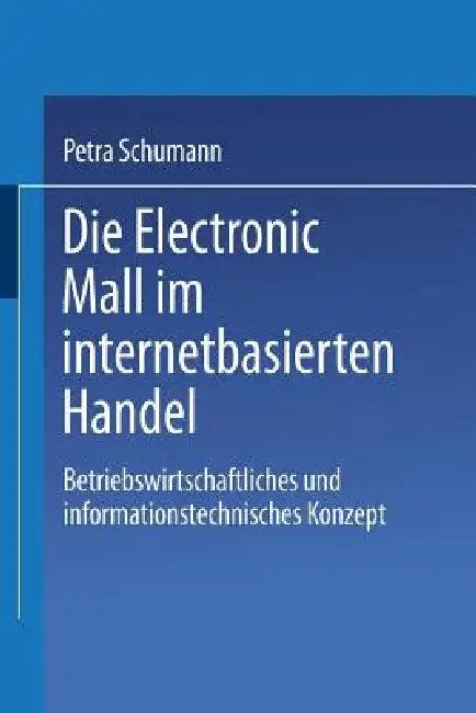 Die Electronic Mall Im Internetbasierten Handel (English, Petra Schumann)