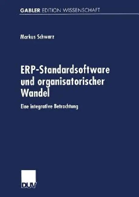 Erp-Standardsoftware Und Organisatorischer Wandel (English, Markus Schwarz)