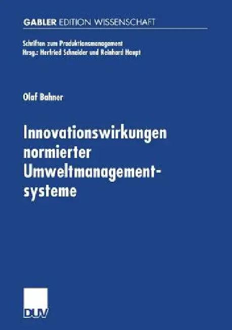 Innovationswirkungen Normierter Umweltmanagementsysteme (English, Olaf Bahner)