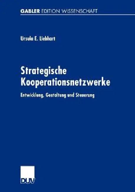 Strategische Kooperationsnetzwerke (English, Ursula E. Liebhart)