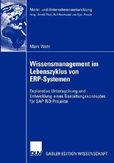 Wissensmanagement Im Lebenszyklus Von Erp-Systemen (English, Mark Wahl)