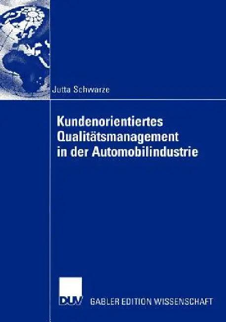 Kundenorientiertes Qualitätsmanagement in Der Automobilindustrie (English, Jutta Schwarze)