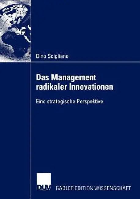 Das Management Radikaler Innovationen (English, Dino Scigliano)