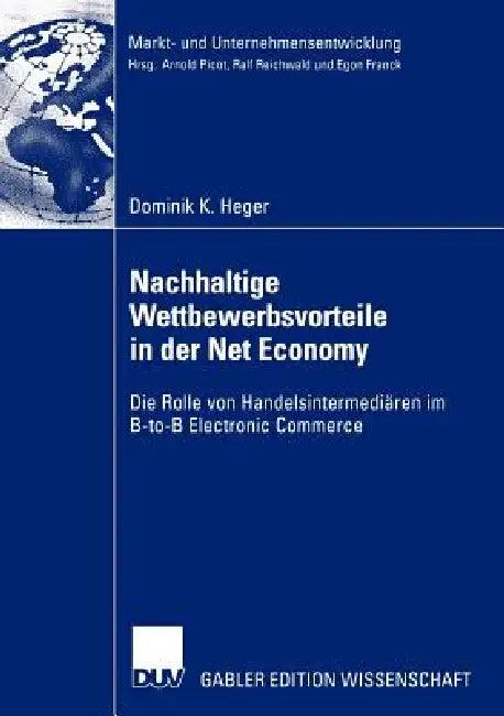 Nachhaltige Wettbewerbsvorteile in Der Net Economy (English, Dominik Heger)