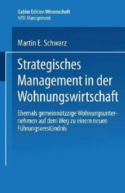 Strategisches Management in Der Wohnungswirtschaft (English, Martin E. Schwarz)