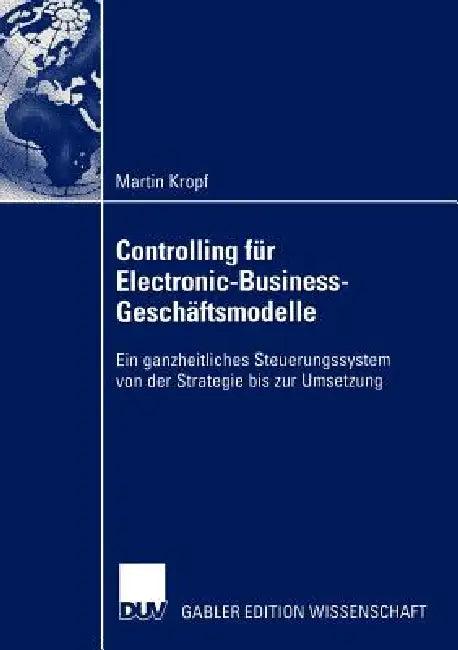 Controlling Für Electronic-Business-Geschäftsmodelle (English, Martin Kropf)
