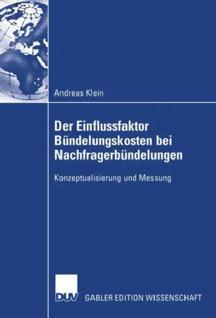 Der Einflussfaktor Bündelungskosten Bei Nachfragerbündelungen (English, Andreas Klein)