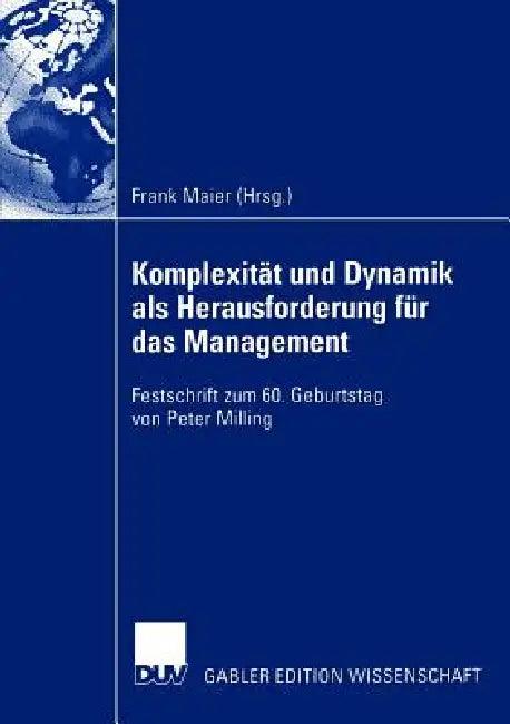 Komplexität Und Dynamik ALS Herausforderung Für Das Management (English, Frank Maier)
