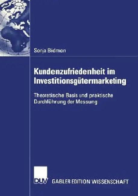 Kundenzufriedenheit Im Investitionsgütermarketing (English, Sonja Bidmon)