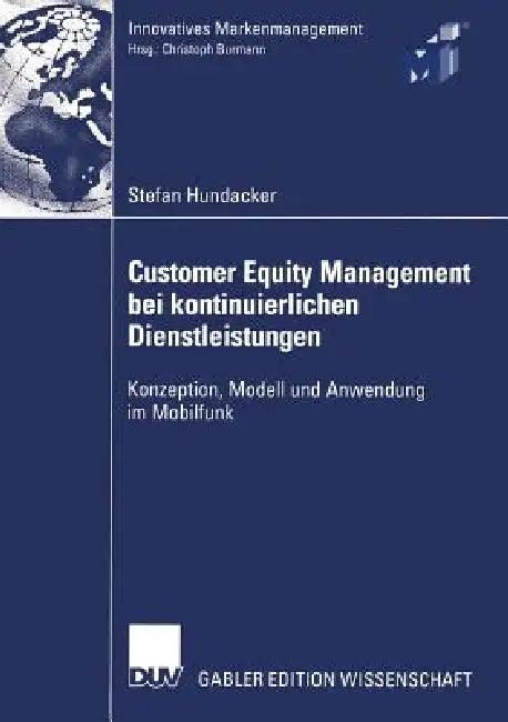 Customer Equity Management Bei Kontinuierlichen Dienstleistungen (English, Stefan Hundacker | Prof Dr Christoph Burmann)