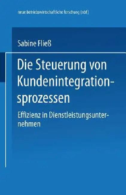 Die Steuerung Von Kundenintegrationsprozessen (English, Sabine Fliess)