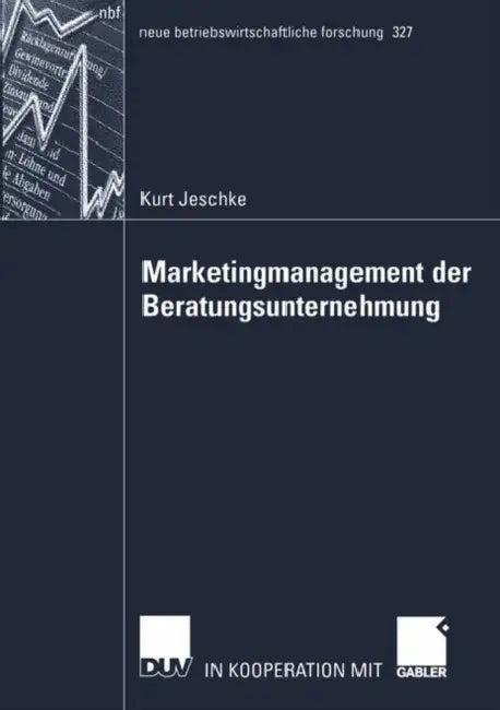 Marketingmanagement Der Beratungsunternehmung (English, Kurt Jeschke)