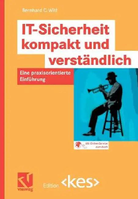 It-Sicherheit Kompakt Und Verständlich (English, Bernhard C. Witt)