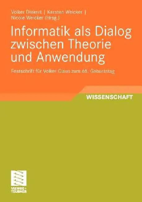 Informatik ALS Dialog Zwischen Theorie Und Anwendung (English, Volker Diekert | Karsten Weicker | Nicole Weicker)