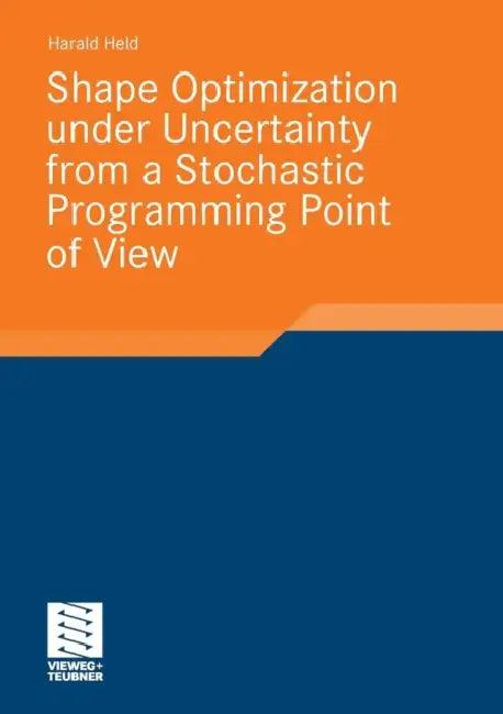 Shape Optimization Under Uncertainty from a Stochastic Programming Point of View (English, Harald Held)