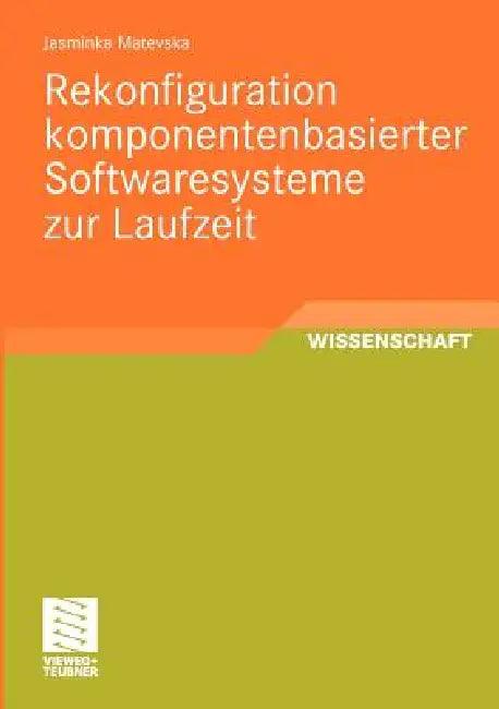 Rekonfiguration Komponentenbasierter Softwaresysteme Zur Laufzeit (English, Jasminka Matevska)