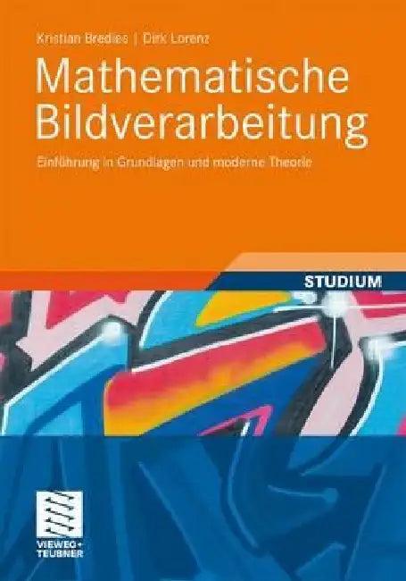 Mathematische Bildverarbeitung (English, Kristian Bredies | Dirk Lorenz)