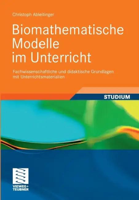 Biomathematische Modelle Im Unterricht (English, Christoph Ableitinger)