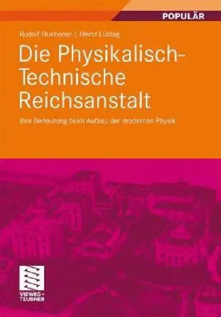 Die Physikalisch-Technische Reichsanstalt (English, Rudolf Huebener | Heinz Lübbig)