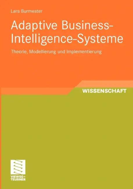 Adaptive Business-Intelligence-Systeme (English, Lars Burmester)