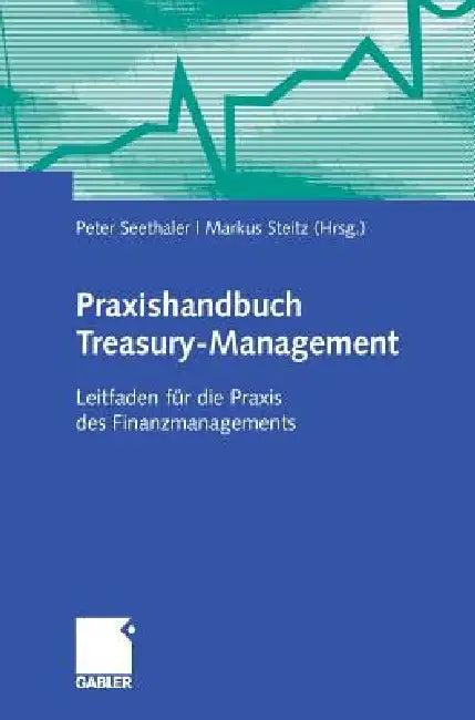 Praxishandbuch Treasury-Management (English, Peter Seethaler | Markus Steitz)
