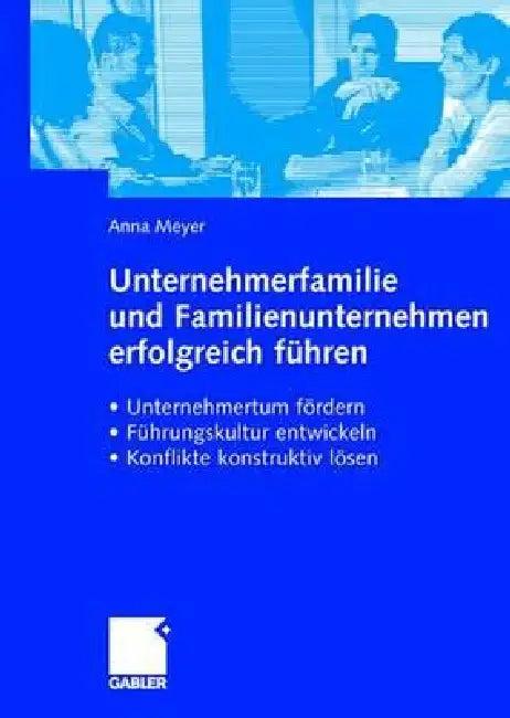 Unternehmerfamilie Und Familienunternehmen Erfolgreich Führen (English, Anna Meyer)