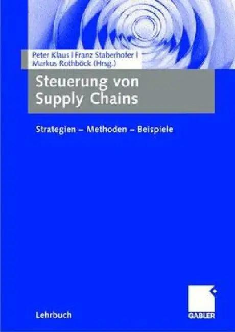 Steuerung Von Supply Chains (English, Peter Klaus | Franz Staberhofer | Markus Rothböck)