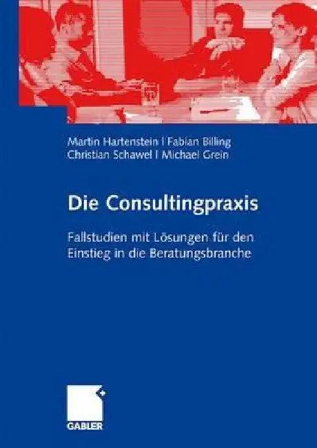Die Consultingpraxis (English, Martin Hartenstein | Fabian Billing | Christian Schawel)