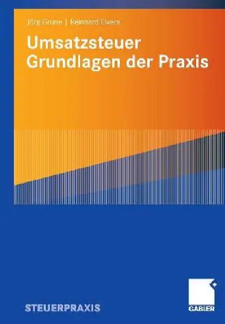 Umsatzsteuer - Grundlagen Der PRAXIS (English, Jörg Grune | Reinhard Elvers)