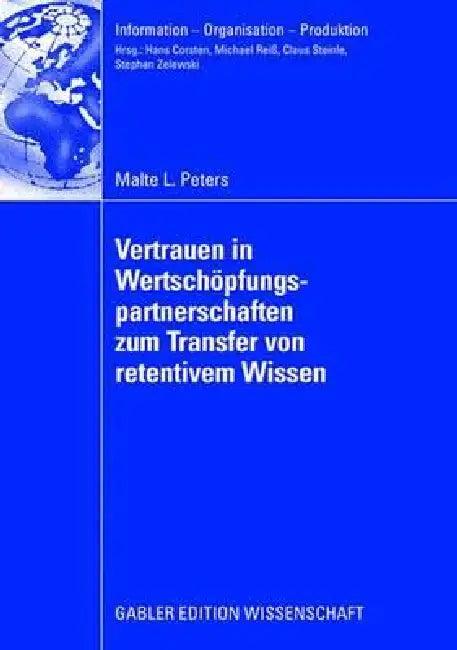Vertrauen in Wertschöpfungspartnerschaften Zum Transfer Von Retentivem Wissen (English, Malte Peters | Univ -Prof Dr Stephan Zelewski)