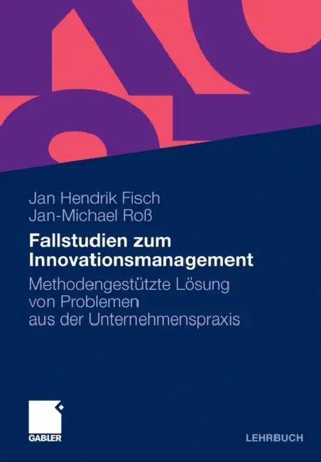 Fallstudien Zum Innovationsmanagement (English, Jan Hendrik Fisch | Jan-Michael Roß)