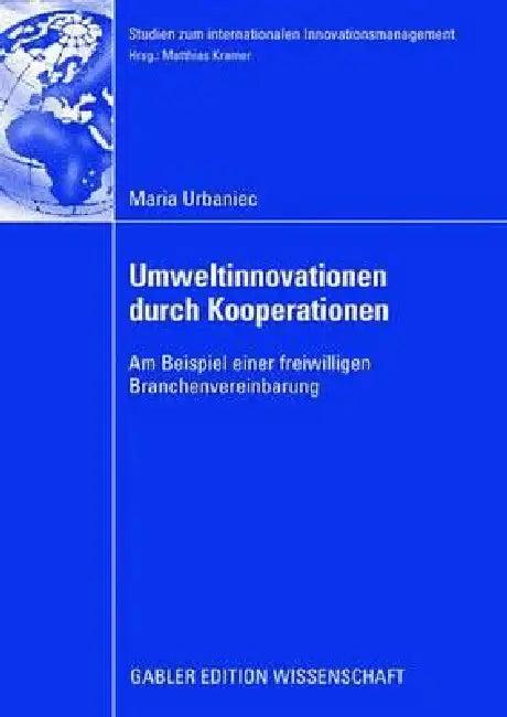 Umweltinnovationen Durch Kooperationen (English, Maria Urbaniec | Prof Dr Dr H. C. Matthias Kramer)