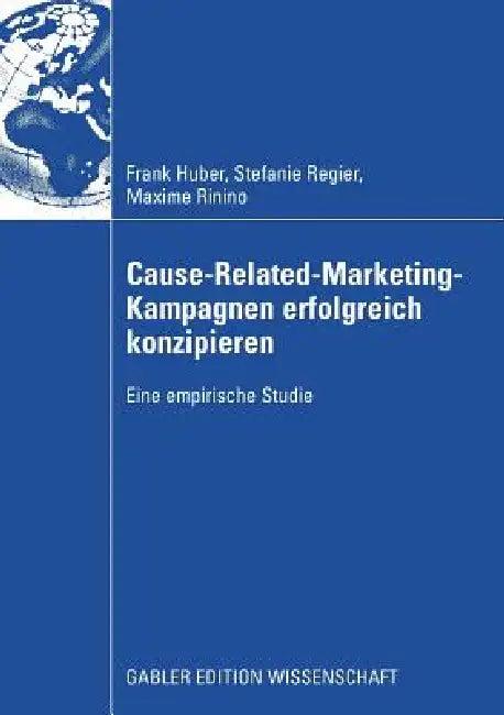 Cause-Related-Marketing-Kampagnen Erfolgreich Konzipieren (English, Frank Huber | Stefanie Regier | Maxime Rinino)