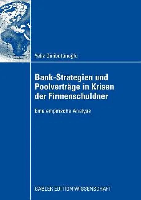 Bank-Strategien Und Poolverträge in Krisen Der Firmenschuldner (English, Yeliz Dinibütünoglu | Prof Dr Dirk Standop)