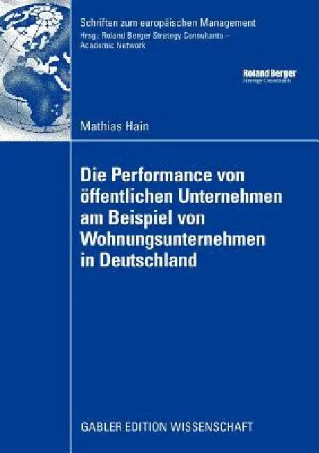 Die Performance Von Öffentlichen Unternehmen Am Beispiel Von Wohnungsunternehmen in Deutschland (English, Mathias Hain | Prof Dr Alfred Kötzle)