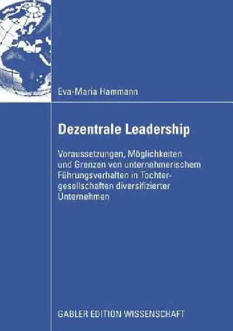 Dezentrale Leadership (English, Eva-Maria Hammann | Em Univ -Prof Dipl -Ing Dr Hinterhuber)