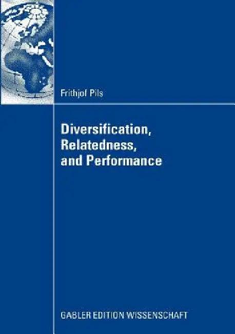 Diversification, Relatedness, and Performance (English, Frithjof Pils | Prof Dr Andreas Bausch)