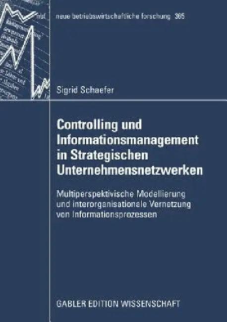 Controlling Und Informationsmanagement in Strategischen Unternehmensnetzwerken (English, Sigrid Schaefer)