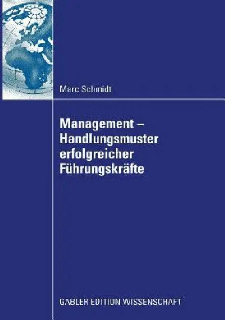 Management - Handlungsmuster Erfolgreicher Führungskräfte (English, Marc Schmidt)