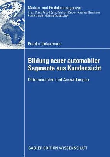 Bildung Neuer Automobiler Segmente Aus Kundensicht (English, Frauke Uekermann | Prof Dr Andreas Herrmann)