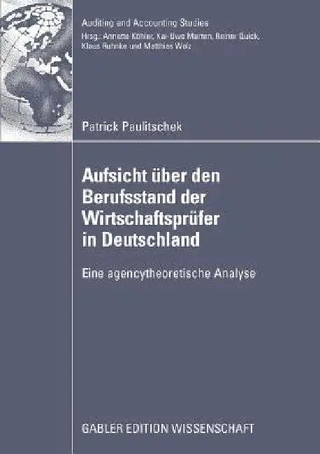 Aufsicht Über Den Berufsstand Der Wirtschaftsprüfer in Deutschland (English, Patrick Paulitschek | Prof Dr Kai-Uwe Marten)