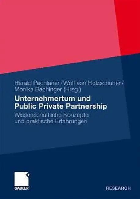 Unternehmertum Und Public Private Partnership (English, Harald Pechlaner | Wolf Von Holzschuher | Monika Bachinger)