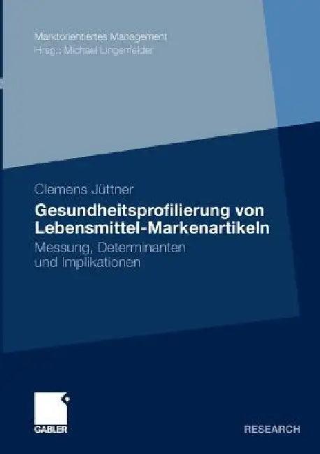 Gesundheitsprofilierung Von Lebensmittel-Markenartikeln (English, Clemens Jüttner | Prof Dr Michael Lingenfelder)