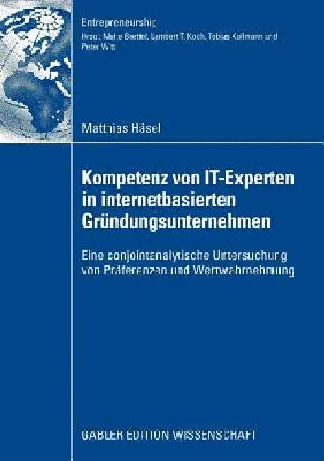 Kompetenz Von It-Experten in Internetbasierten Gründungsunternehmen (English, Matthias Häsel | Prof Dr Tobias Kollmann)