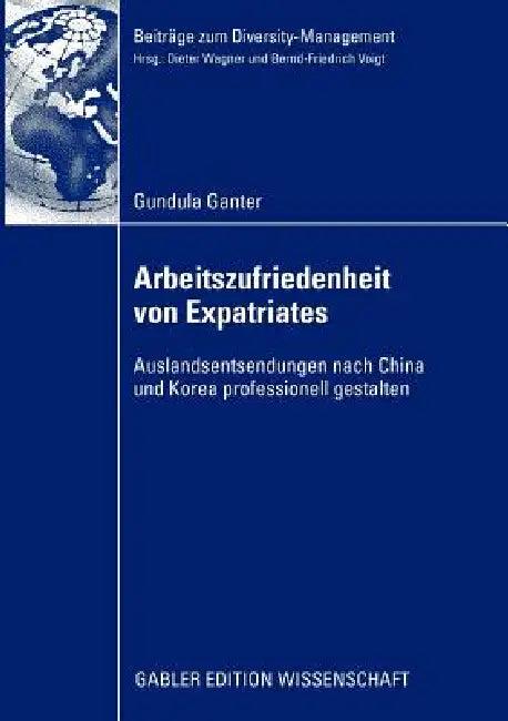 Arbeitszufriedenheit Von Expatriates (English, Gundula Ganter | Prof Dr Dieter Wagner)