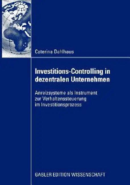 Investitions-Controlling in Dezentralen Unternehmen (English, Caterina Dahlhaus | Prof Dr Christoph Lange)