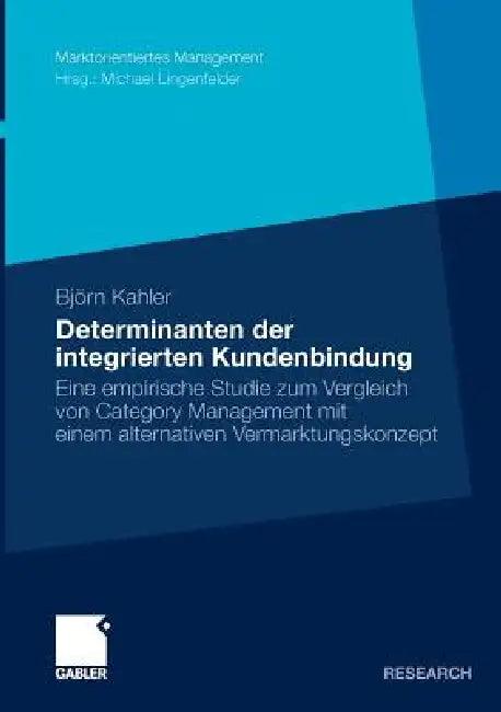Determinanten Der Integrierten Kundenbindung (English, Björn Kahler | Prof Dr Michael Lingenfelder)