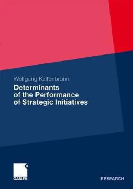 Determinants of the Performance of Strategic Initiatives (English, Wolfgang Kaltenbrunn)