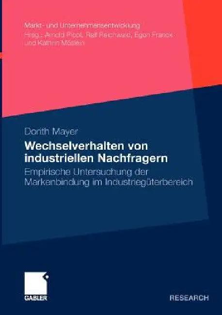Wechselverhalten Von Industriellen Nachfragern (English, Dorith Mayer)