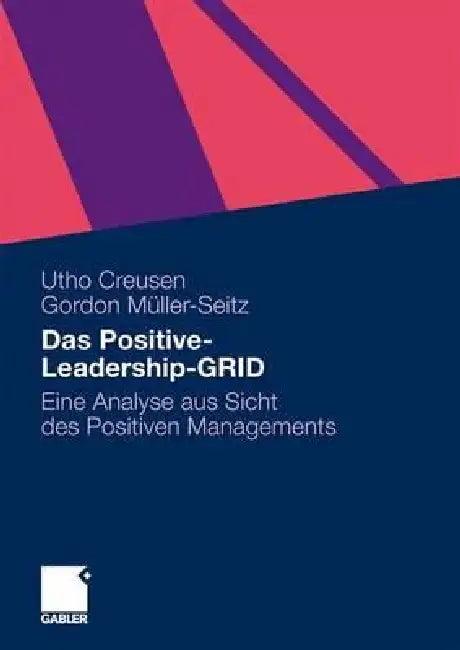 Das Positive-Leadership-Grid (English, Utho Creusen | Gordon Müller-Seitz)